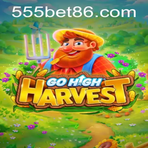 Explore the Exciting World of GoHighHarvest with 555bet
