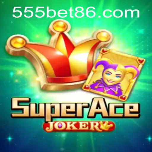 Explore the Exciting World of SuperAceJoker and 555bet